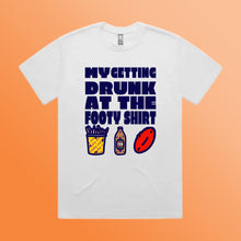 MY GETTING DRUNK AT THE FOOTY SHIRT: BIG FRONT PRINT - WHITE TEE