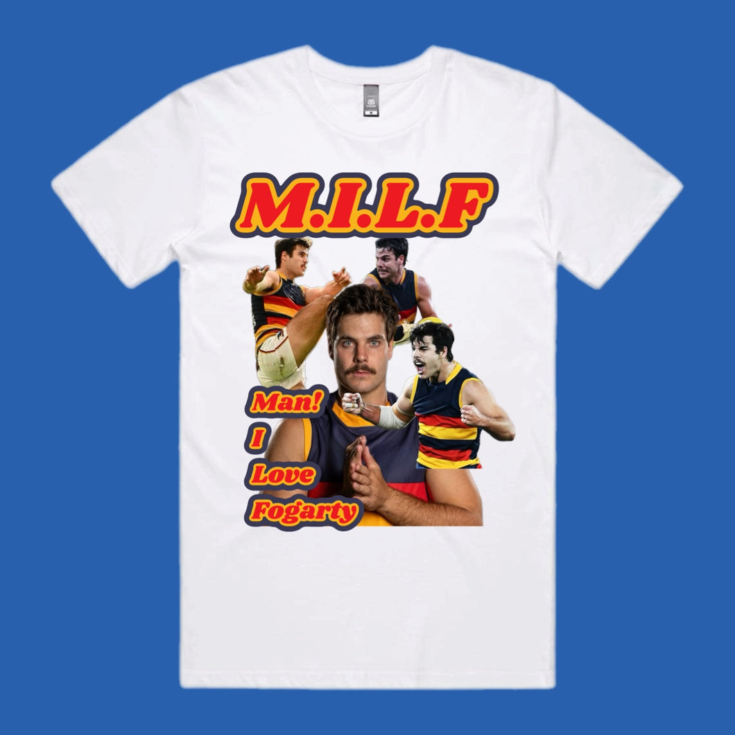 MILF: MAN, I LOVE FOGARTY - TEE