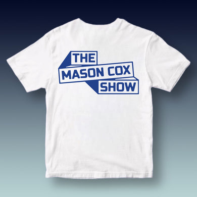 THE MASON COX SHOW: WHITE TEE - FRONT & BACK