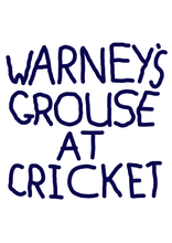 WARNEY'S GROUSE AT CRICKET