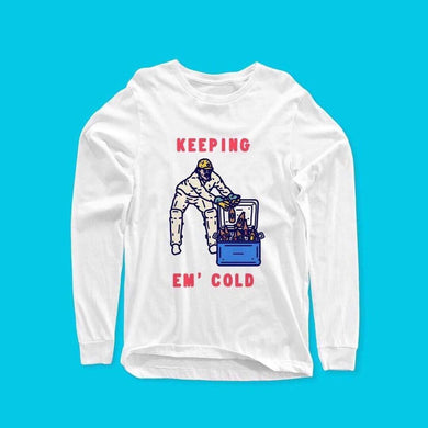 KEEPIN’ EM COLD - LONG SLEEVE