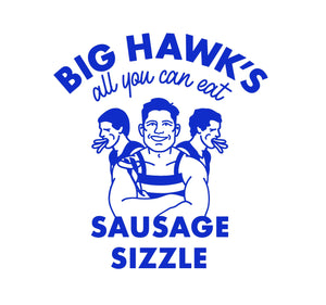 BIG HAWK’S SAUSAGE SIZZLE: FRONT ONLY